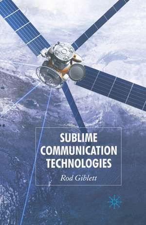 Sublime Communication Technologies de Rod Giblett