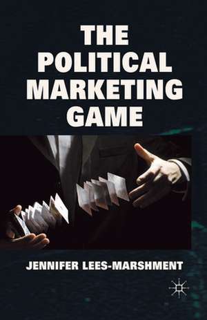 The Political Marketing Game de J. Lees-Marshment