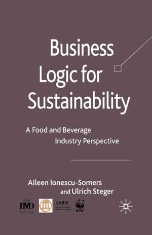 Business Logic for Sustainability: A Food and Beverage Industry Perspective de Aileen Ionescu-Somers