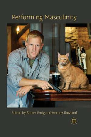 Performing Masculinity de R. Emig