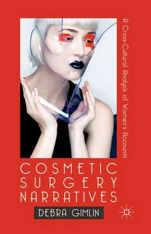 Cosmetic Surgery Narratives: A Cross-Cultural Analysis of Women's Accounts de Debra Gimlin