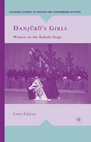 Danj?r?’s Girls: Women on the Kabuki Stage de L. Edelson