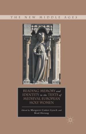 Reading Memory and Identity in the Texts of Medieval European Holy Women de M. Cotter-Lynch