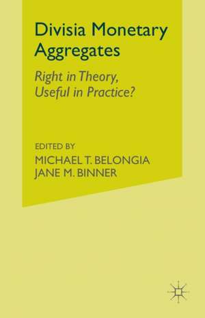 Divisia Monetary Aggregates: Theory and Practice de M. Belongia