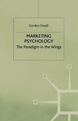 Marketing Psychology: The Paradigm in the Wings de G. Foxall