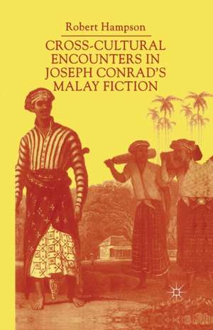 Cross-Cultural Encounters in Joseph Conrad’s Malay Fiction: Writing Malaysia de R. Hampson