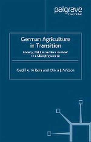 German Agriculture in Transition: Society, Policies and Environment in a Changing Europe de G. Wilson