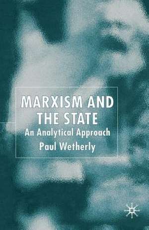 Marxism and the State: An Analytical Approach de P. Wetherly