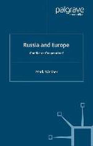 Russia and Europe: Conflict or Cooperation? de M. Webber