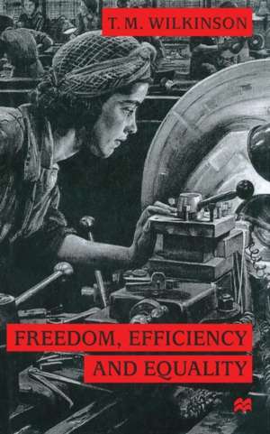 Freedom, Efficiency and Equality de T. Wilkinson