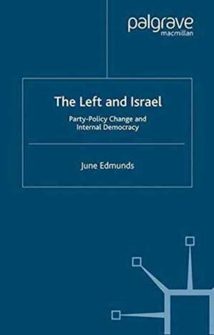 The Left and Israel: Party-Policy Change and Internal Democracy de J. Edmunds