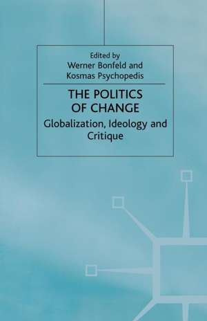 The Politics of Change: Globalization, Ideology and Critique de W. Bonefeld