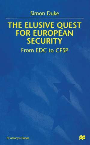 The Elusive Quest for European Security: From EDC to CFSP de S. Duke