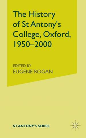 The History of St Antony’s College, Oxford, 1950–2000 de C. Nicholls