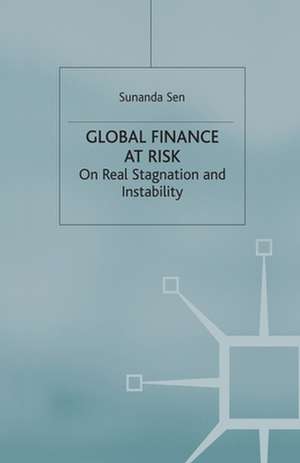 Global Finance at Risk: On Real Stagnation and Instability de S. Sen