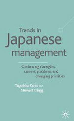 Trends in Japanese Management: Continuing Strengths, Current Problems and Changing Priorities de T. Kono