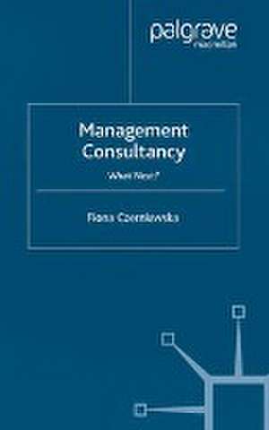 Management Consultancy: What Next? de F. Czerniawska