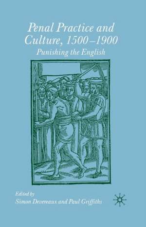 Penal Practice and Culture, 1500–1900: Punishing the English de Paul Griffiths