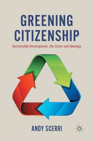 Greening Citizenship: Sustainable Development, the State and Ideology de A. Scerri