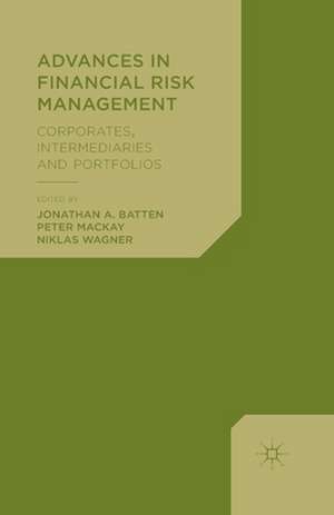 Advances in Financial Risk Management: Corporates, Intermediaries and Portfolios de Jonathan A. Batten