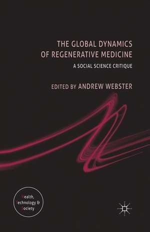 The Global Dynamics of Regenerative Medicine: A Social Science Critique de A. Webster