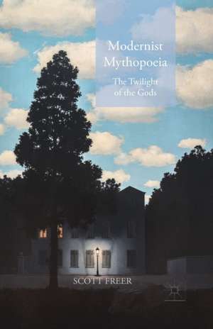 Modernist Mythopoeia: The Twilight of the Gods de S. Freer