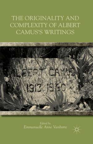 The Originality and Complexity of Albert Camus’s Writings de E. Vanborre