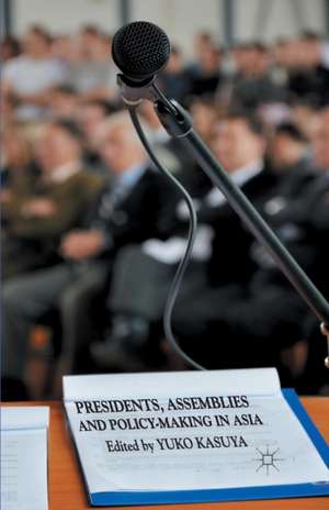 Presidents, Assemblies and Policy-making in Asia de Y. Kasuya