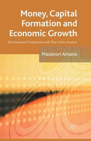 Money, Capital Formation and Economic Growth: International Comparison with Time Series Analysis de Masanori Amano