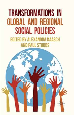 Transformations in Global and Regional Social Policies de A. Kaasch