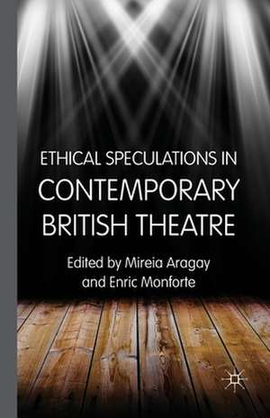 Ethical Speculations in Contemporary British Theatre de M. Aragay