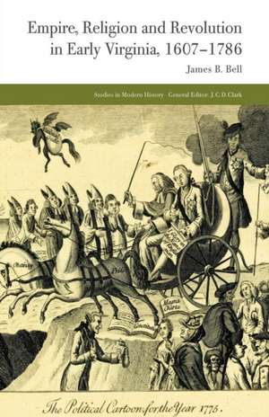 Empire, Religion and Revolution in Early Virginia, 1607-1786 de J. Bell