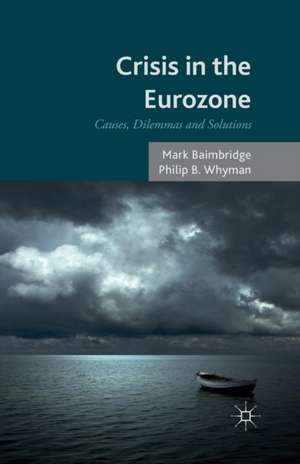 Crisis in the Eurozone: Causes, Dilemmas and Solutions de M. Baimbridge