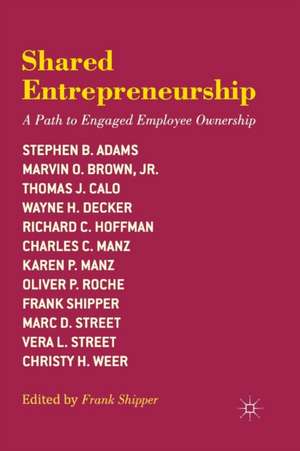 Shared Entrepreneurship: A Path to Engaged Employee Ownership de F. Shipper