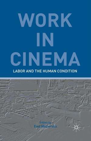 Work in Cinema: Labor and the Human Condition de E. Kerr