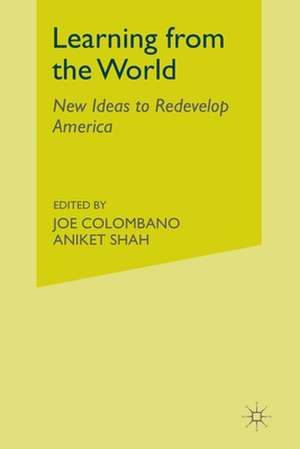 Learning from the World: New Ideas to Redevelop America de J. Colombano