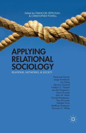 Applying Relational Sociology: Relations, Networks, and Society de Kenneth A. Loparo