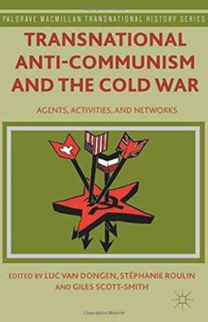 Transnational Anti-Communism and the Cold War: Agents, Activities, and Networks de Kenneth A. Loparo