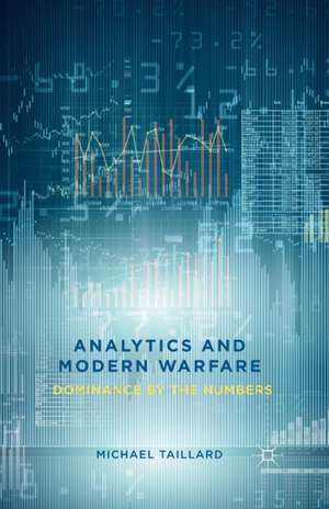 Analytics and Modern Warfare: Dominance by the Numbers de M. Taillard