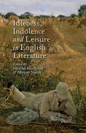 Idleness, Indolence and Leisure in English Literature de M. Fludernik