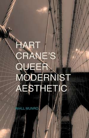 Hart Crane's Queer Modernist Aesthetic de N. Munro