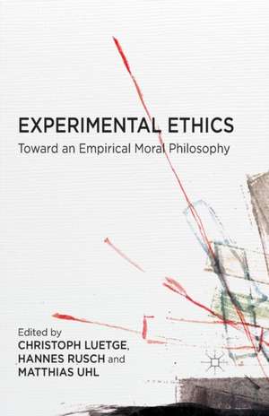 Experimental Ethics: Toward an Empirical Moral Philosophy de C. Lütge