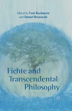 Fichte and Transcendental Philosophy de T. Rockmore