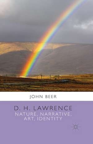 D. H. Lawrence: Nature, Narrative, Art, Identity de J. Beer