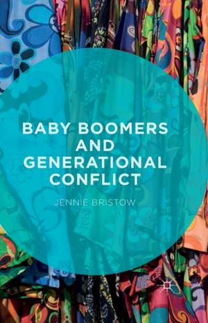 Baby Boomers and Generational Conflict de Jennie Bristow