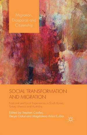 Social Transformation and Migration: National and Local Experiences in South Korea, Turkey, Mexico and Australia de S. Castles