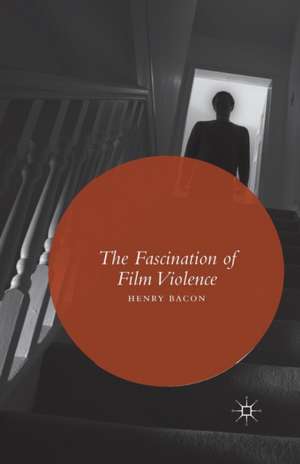 The Fascination of Film Violence de Henry Bacon