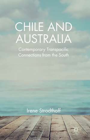 Chile and Australia: Contemporary Transpacific Connections from the South de Irene Strodthoff