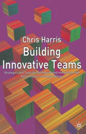 Building Innovative Teams de C. Harris