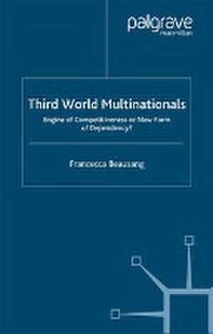 Third World Multinationals: Engine of Competitiveness or New Form of Dependency? de F. Beausang